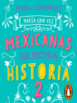 cover image of Había una vez mexicanas que hicieron historia 2 (Mexicanas 2)